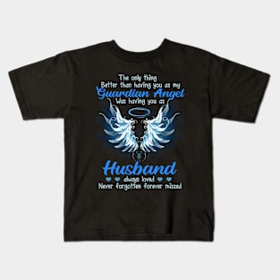 The Only Thing Better Than Having You As My Guardian Angel Kids T-Shirt